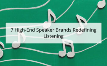 7 High-End Speaker Brands Redefining Listening