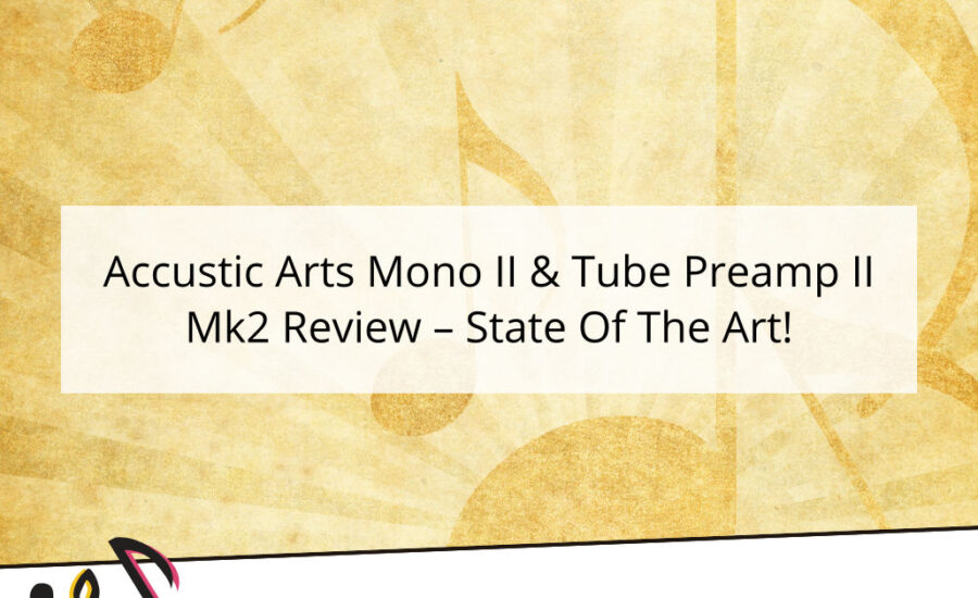 Accustic Arts Mono II & Tube Preamp II Mk2 Review - State Of The Art!